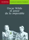 Oscar Wilde. El Amor de lo Imposible
