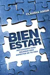 Bien Estar. Reflexiones para Mejorar Diez Aspectos de tu Vida.