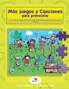 Más Juegos y Canciones para Preescolar. Elementos de Apoyo para el Diseño de Sit