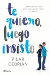 Te Quiero, Luego Insisto