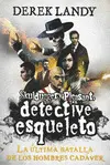 Detective Esqueleto: la Última Batalla de los Hombres Cadáver