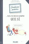 Cuaderno Práctico para no Decir Siempre que sí