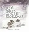¿Qué Haces con un Problema?