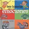 Seis Historias de las Emociones