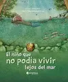 El Niño que no Podía Vivir Lejos del Mar
