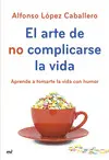 El Arte de no Complicarse la Vida