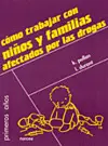 Cómo Trabajar con Niños y Familias Afectados por las Drogas
