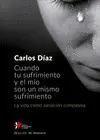 Cuando tu Sufrimiento y el mío Son un Mismo Sufrimiento. La Vida Como Sanación C