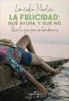 La Felicidad: qué Ayuda y qué no. Psicología para Entendernos