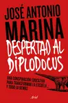 Despertad Al Diplodocus. Una Conspiración Educativ