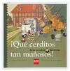 ¡Qué Cerditos Tan Mañosos!