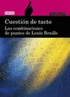 Cuestión de Tacto. Las Combinaciones de Puntos de Louis Braille