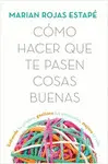 Como Hacer que te Pasen Cosas Buenas
