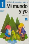 Mi Mundo y Yo, Educación en Valores, 1 Educación Primaria. Cuaderno