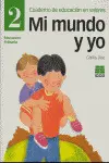 Mi Mundo y Yo, Educación en Valores, 2 Educación Primaria. Cuaderno