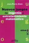 Nuevos Juegos de Ingenio y Entretenimiento Matematico