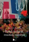 Perlak, Kolpeak, Musuak, Traizioak
