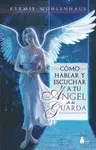 Cómo Hablar y Escuchar a tu Ángel de la Guarda
