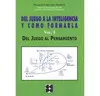 Del Juego a la Inteligencia y Cómo Formarla. Vol. I. Del Juego Al Pensamiento