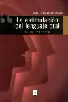 La Estimulación del Lenguaje Oral. Guía Práctica
