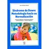 Síndrome de Down: Metodología Hacia Su Normalización. Aspectos Médicos, Neuropsi