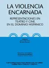 Violencia Encarnada. Representaciones en Teatro y Cine en el Dominio Hispán