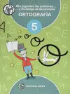 Ortografía 5- Mis Juguetes las Palabras y mi Amigo el Diccionario