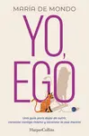 Yo, Ego. Una Guía para Dejar de Sufrir, Conectar Contigo Mismo y Alcanzar la Paz