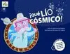 Qué Lio Cósmico!