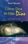 Cómo Dios se Hizo Dios. Una Biografía Colectiva, de la Célula a Sol.