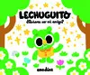Lechuguito. ¿Quieres Ser mi Amigo?