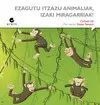 Ezagutu Itzazu Animaliak, Izaki Miragarriak!