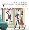 Ez Dago Geldi Hiria. Joan-Etorrian Mundu Guztia!