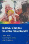 ¡Mamá, Siempre me está Molestando!