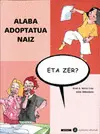 Alaba Adoptatua Naiz, Eta Zer?