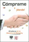 Cómprame y ¡Vende!. Las 20 Píldoras de los Maestros del Marketing