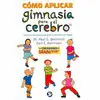 Como Aplicar Gimnasia para el Cerebro. tecnicas de Autoayuda