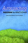 Autocoaching. Razonar Vs Reaccionar