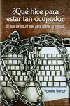 ¿Qué Hice para Estar Tan Ocupado?. El Plan de 28 Días para Liberar tu Tiempo