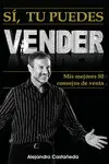 Si tu Puedes Vender. Mis Mejores 50 Consejos de Venta