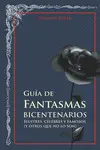 Guía de Fantasmas Bicentenarios. Ilustres, Celebres y Famosos (Y Otros que no lo
