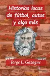 Historias Locas de Fútbol, Autos y Algo Más
