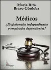 Médicos ¿Profesionales Independientes o Empleados Dependientes?